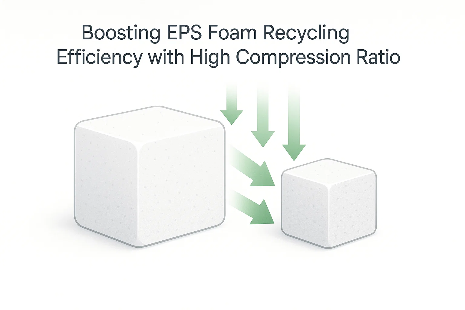 High Compression Ratio Boosts EPS Foam Recycling Efficiency