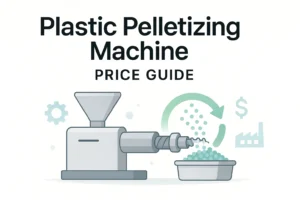 Combien coûte une machine de granulation de plastique ? [Guide 2025]