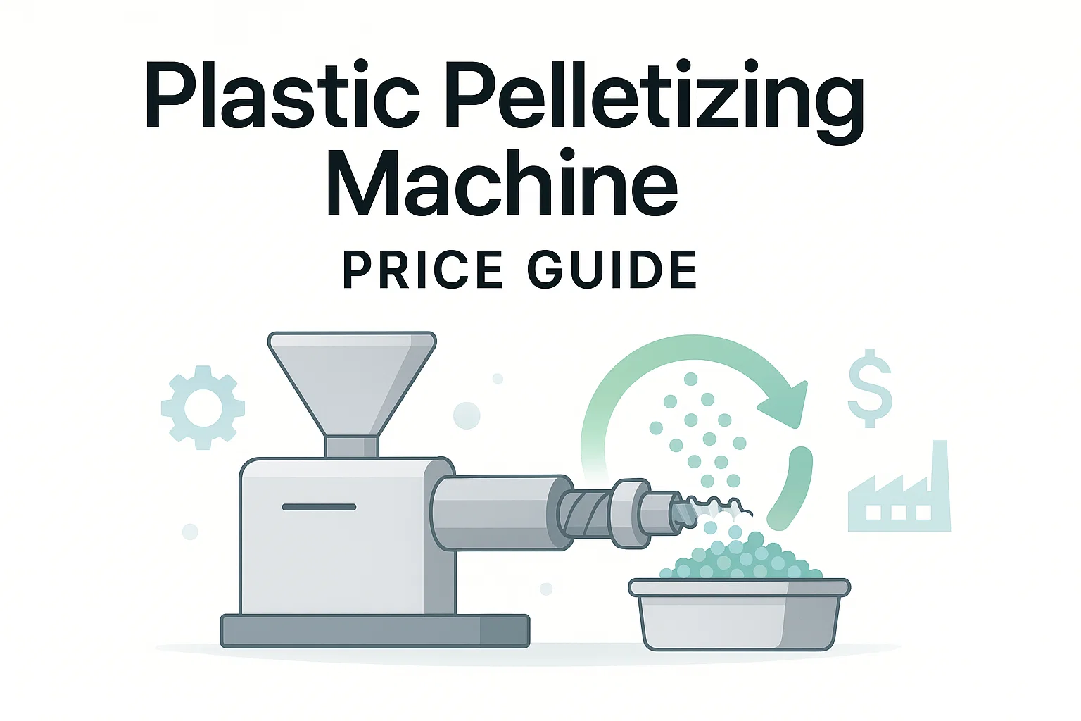 How Much Does a Plastic Pelletizing Machine Cost? [2025 Guide]