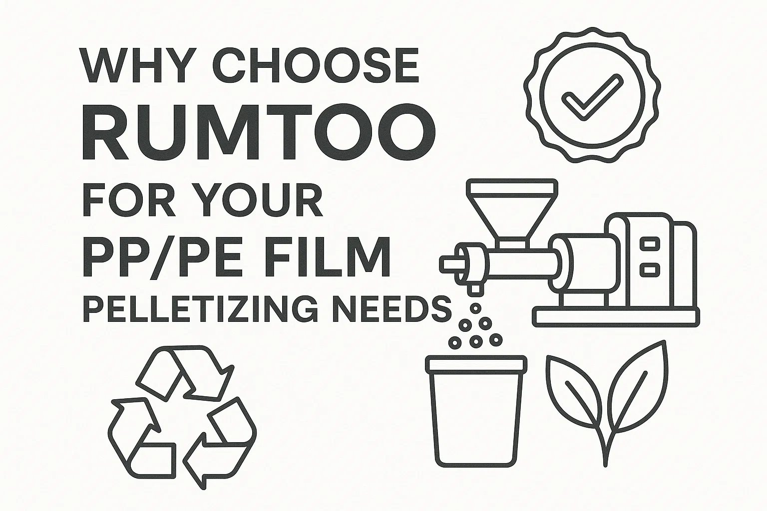 Pourquoi choisir Rumtoo pour vos besoins de granulation de films PP/PE